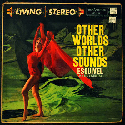 Other Worlds, Other Sounds - Esquivel