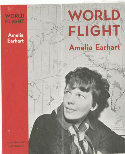 Amelia Earhart: The book jacket for World Flight, before the title was changed to Last Flight, June 30, 1937.