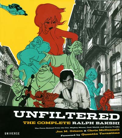 Unfiltered: The Complete Ralph Bakshi (The Force Behind Fritz the Cat, Mighty Mouse, Cool World, and The Lord of the Rings) 