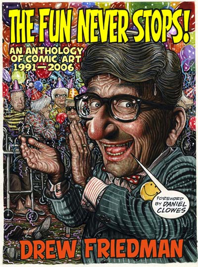 The Fun Never Stops! by Drew Friedman