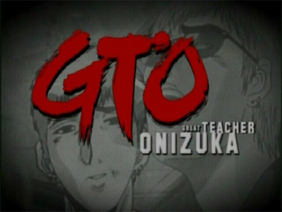 GTO -- Great Teacher Onizuka