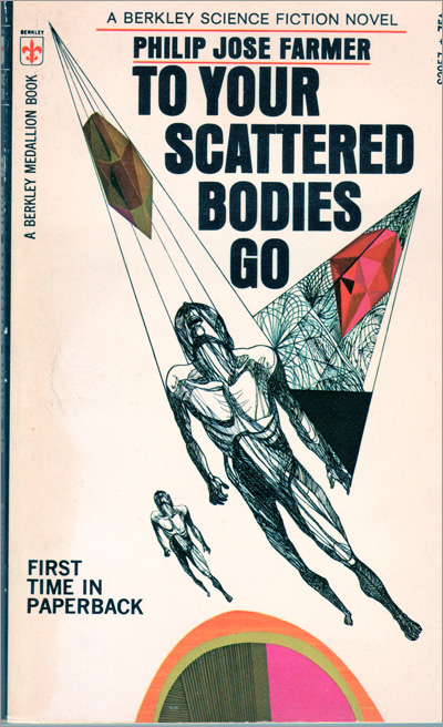 To Your Scattered Bodies Go by Philip Jose Farmer, Berkley Medallion, September 1971, Illustration: Richard Powers 