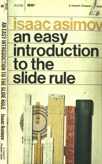 An Easy Introduction to the Slide Rule by Isaac Asimov from 1965