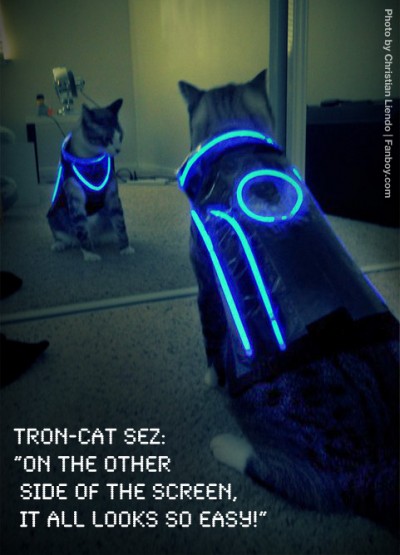 Tron-Cat Sez 'On the other side of the screen it all looks so easy!" 
