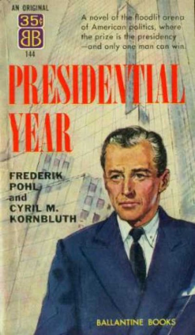 Frederik Pohl and Cyril Kornbluth Presidential Year 1956